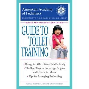 The American Academy of Pediatrics Guide to Toilet Training: Revised and Updated